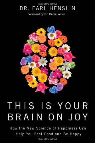 This Is Your Brain on Joy: A Revolutionary Program for Balancing Mood, Restoring Brain Health, and Nurturing Spiritual Growth (Kindle Edition)