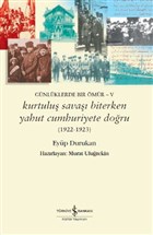Kurtuluş Savaşı Biterken Yahut Cumhuriyete Doğru (1922-1923)