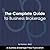 The Complete Guide to Business Brokerage