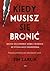 Kiedy musisz się bronić. Naucz się chronić siebie i bliskich w sytuacjach zagrożenia
