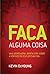 Faça alguma coisa - Uma abordagem libertadora sobre a vontade de Deus em sua vida