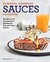Essential Homemade Sauces Cookbook by Mark Driskill