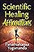 Scientific Healing Affirmations by Paramahansa Yogananda