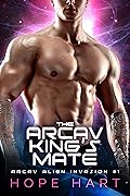 The Arcav King's Mate (Arcav Alien Invasion #1)