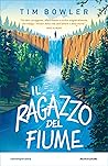 Il ragazzo del fiume by Tim Bowler