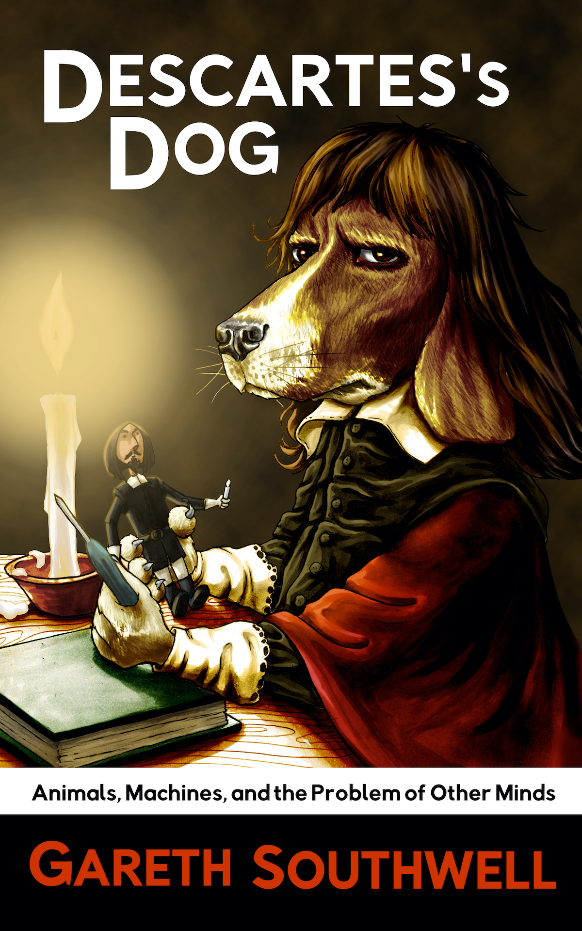 Descartes's Dog: Animals, Machines, and the Problem of Other Minds