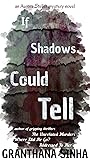 If Shadows Could Tell by Granthana Sinha