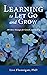 Learning to Let Go and Grow by Lisa Flannigan