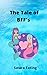 The Tale of BFF's