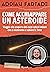 Come acchiappare un asteroide. Viaggio alla scoperta dei corp... by Adrian Fartade