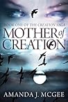 Mother of Creation by Amanda J. McGee Mother of Creation by Amanda J. McGee