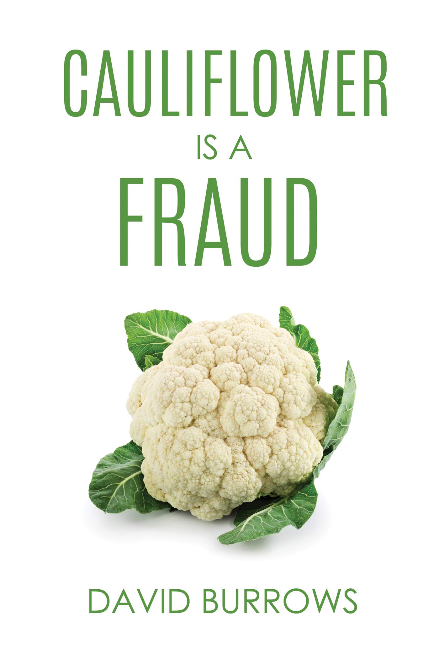 Cauliflower Is A Fraud (Kindle Edition)