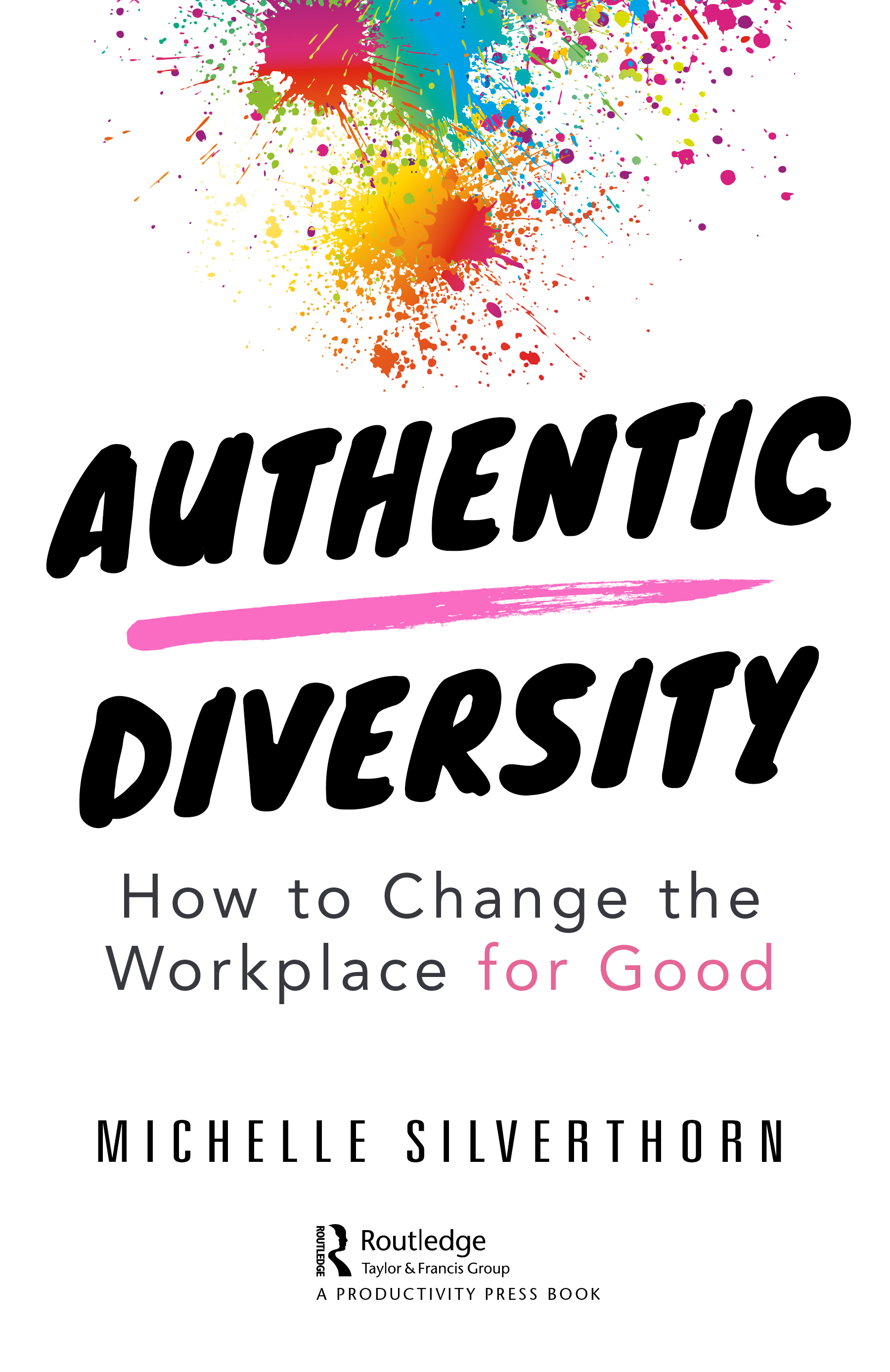 Authentic Diversity: How to Change the Workplace for Good (Kindle Edition)