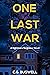One Last War: A gripping psychological nightmare neighbour novel with a twist at the end