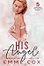 His Angel: Forbidden First ...