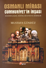 Osmanlı Mirası Cumhuriyet'in İnşası Modernleşme, Eğitim, Kültür ve Aydınlar