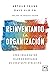 Reinventando la organización: Cómo crear mayor valor en mercados en constante evolución (Spanish Edition)