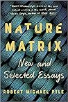 Nature Matrix by Robert Michael Pyle