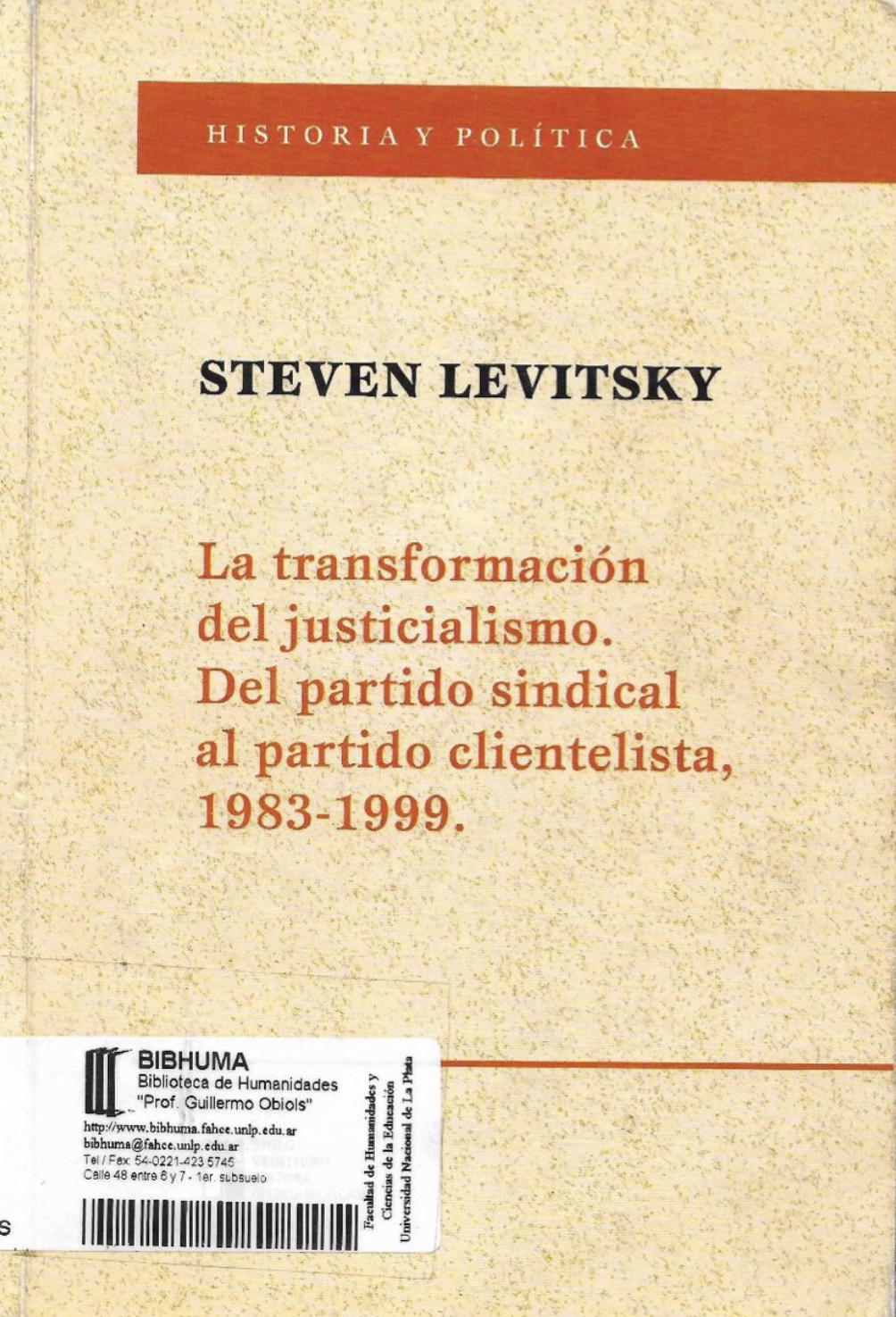 La Transformación del Justicialismo. Del partido sindical al partido clientelista, 1983-1999