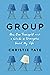 Group How One Therapist and a Circle of Strangers Saved My Life by Christie Tate