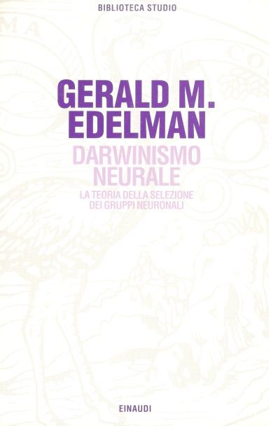 Darwinismo neurale. La teoria della selezione dei gruppi neuronali