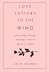 Love Letters to the Wind