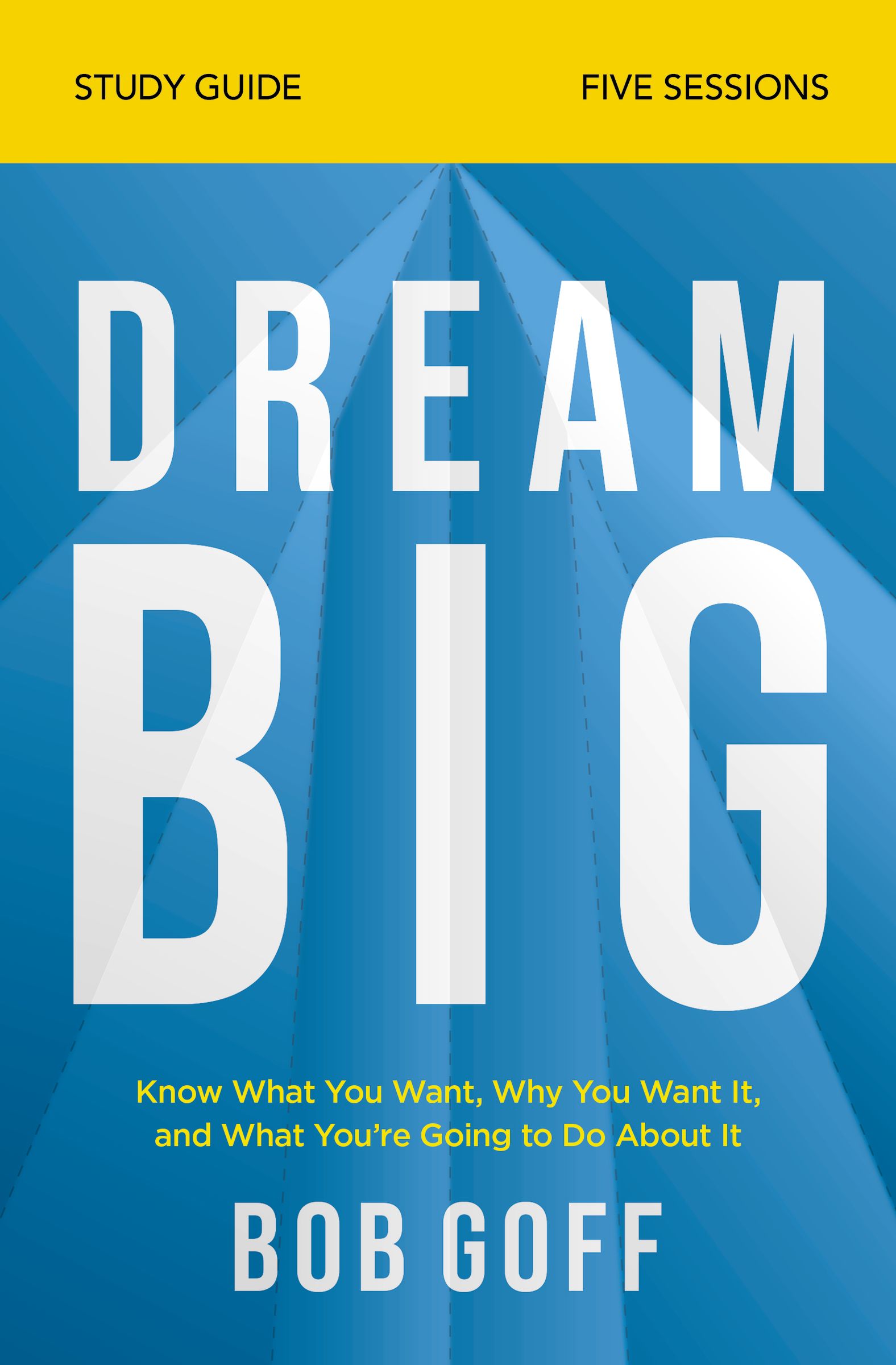 Dream Big Bible Study Guide: Know What You Want, Why You Want It, and What You’re Going to Do About It (Paperback)
