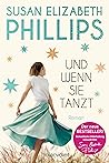 Und wenn sie tanzt by Susan Elizabeth Phillips