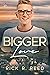 Bigger Love (Big Love, #2)
