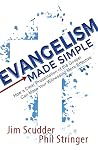 Evangelism Made Simple: How a Clear Presentation of the Gospel Can Make Your Witnessing More Effective Evangelism Made Simple: How a Clear Presentation of the Gospel Can Make Your Witnessing More Effective