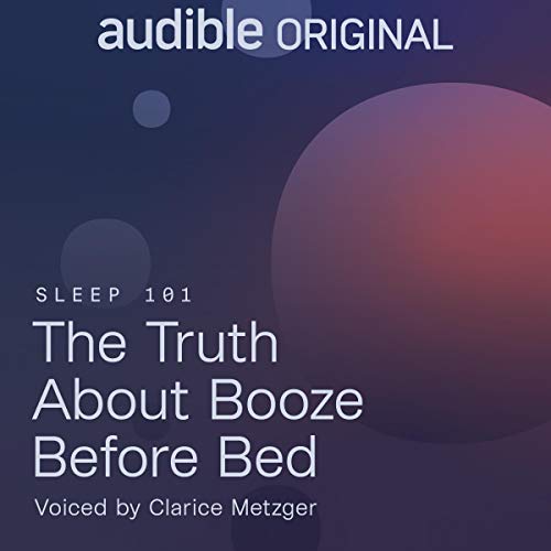 The Truth About Booze Before Bed (Audiobook)
