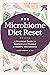 The Microbiome Diet Reset: A Practical Guide to Restore and Protect a Healthy Microbiome