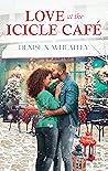 Love at the Icicle Café by Denise N. Wheatley Love at the Icicle Café by Denise N. Wheatley