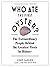 Who Ate the First Oyster?: The Extraordinary People Behind the Greatest Firsts in History