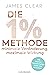Die 1%-Methode – Minimale Veränderung, maximale Wirkung: Mit kleinen Gewohnheiten jedes Ziel erreichen - Mit Micro Habits zum Erfolg
