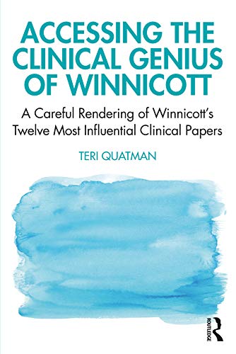 Accessing the Clinical Genius of Winnicott: A Careful Rendering of Winnicott’s Twelve Most Influential Clinical papers (Kindle Edition)