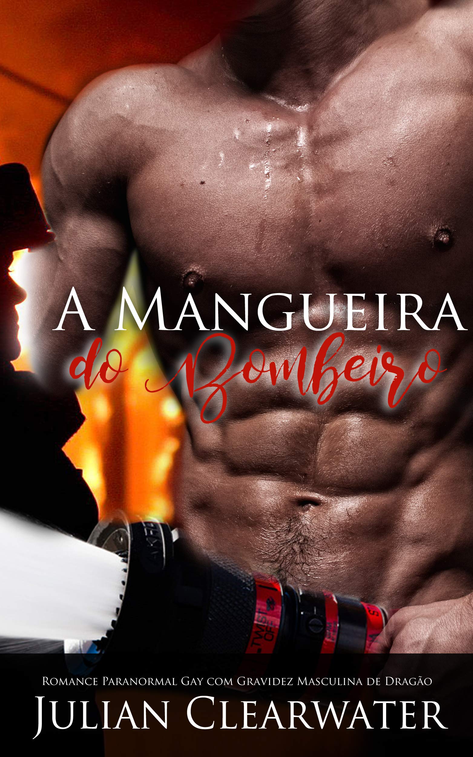 A Mangueira do Bombeiro: Romance Paranormal Gay com Gravidez Masculina de Dragão (Portuguese Edition)
