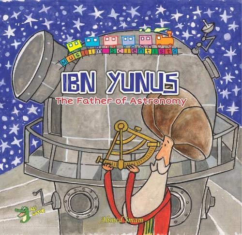 Ibn Yunus: The Father of Astronomy (Muslim Scientists)