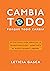 Cambia todo by Leticia Gasca Cambia todo by Leticia Gasca