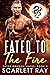 Fated to the Fire
