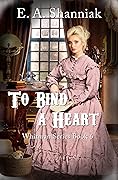 To Bind A Heart