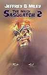 Sasquatch 2: The Mask (Sasquatch Adventures) Sasquatch 2: The Mask (Sasquatch Adventures)