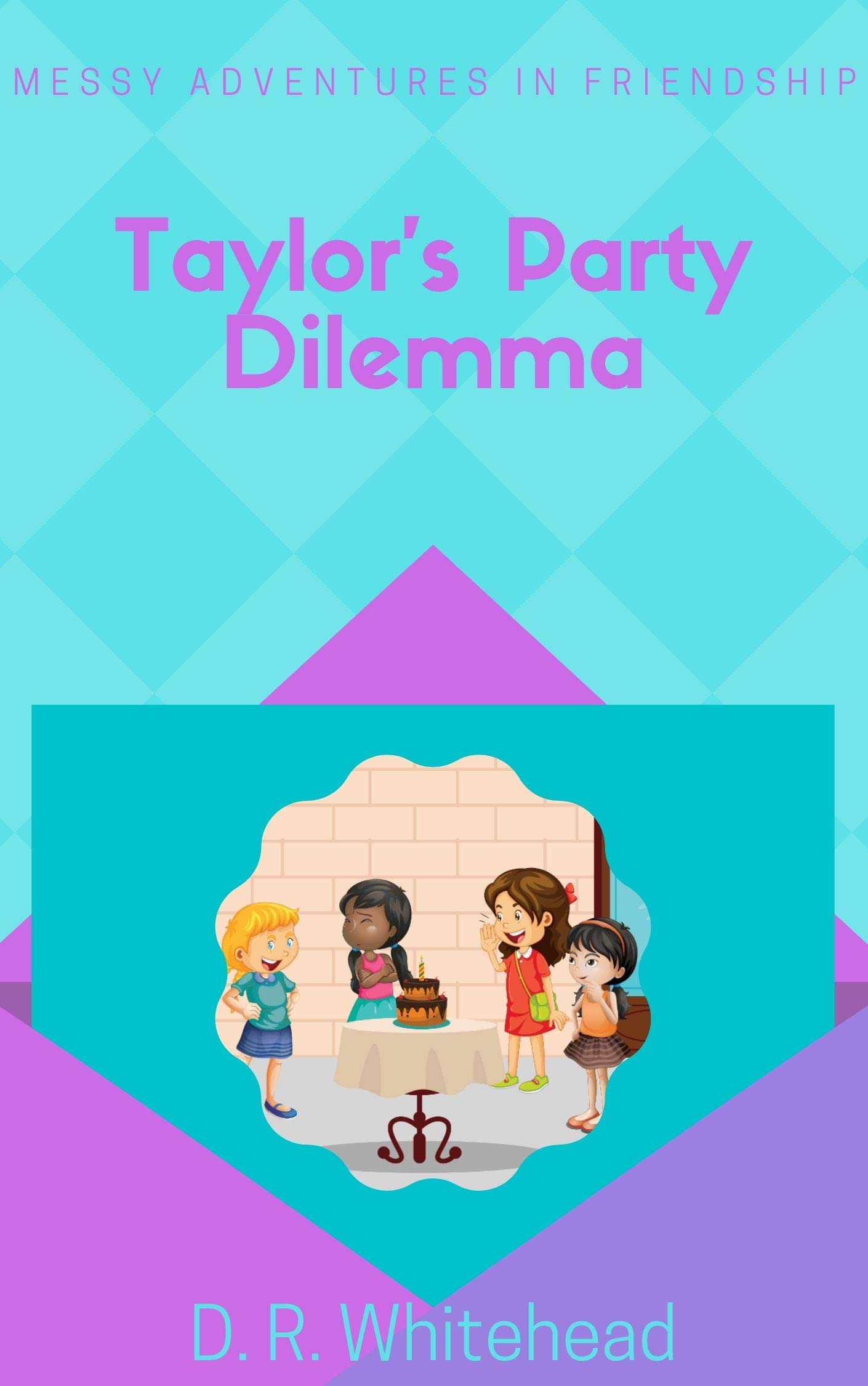 Taylor's Party Dilemma (Messy Adventures in Friendship Book 1)
