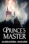 Prince's Master by Alessandra Hazard Prince's Master by Alessandra Hazard