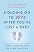 Holding on to Love After You've Lost a Baby by Gary Chapman