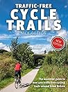 Traffic-Free Cycle Trails: The essential guide to over 400 traffic-free cycling trails around Great Britain Traffic-Free Cycle Trails: The essential guide to over 400 traffic-free cycling trails around Great Britain