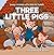 THREE LITTLE PIGS by Igor Kraus