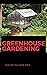 GREENHOUSE GARDENING: The E...