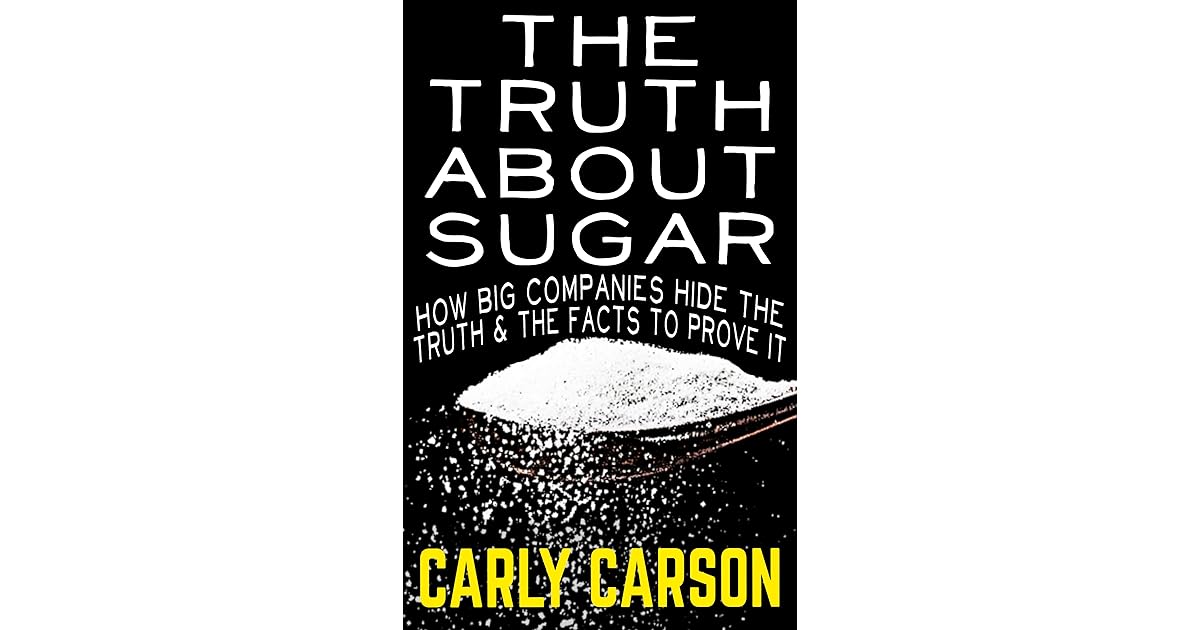 The Truth About Sugar How Big Name Companies Hide The Truth and The