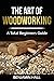 The Art of Woodworking by Benjamin Hall